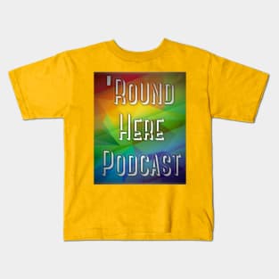 Round Here Podcast Pride Design Kids T-Shirt